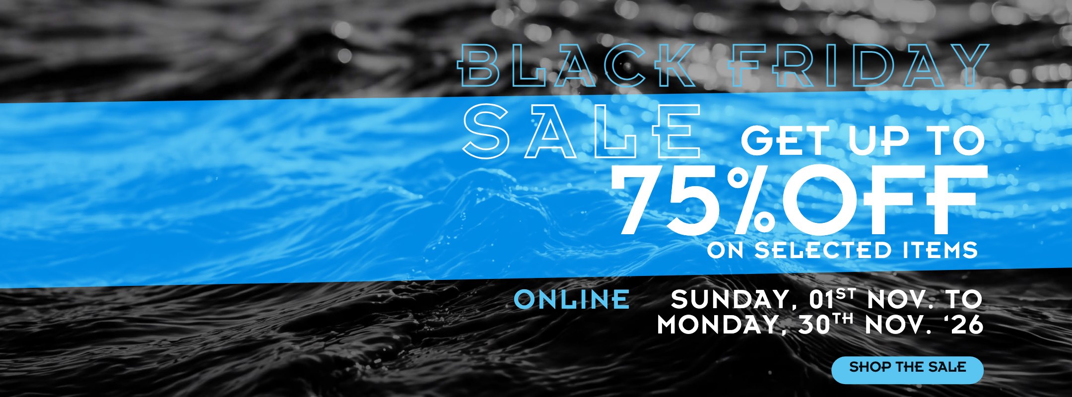 Black Friday Sale: get up to 75% off selected items. Online from Sunday 1 to Monday 30 November 2026.